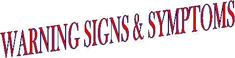 WARNING SIGNS & SYMPTOMS 